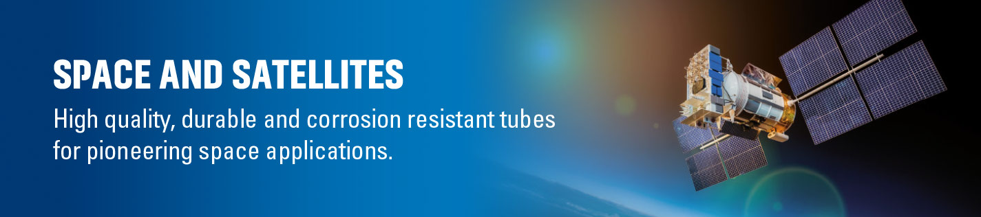 High quality tubes custom-manufactured for satellites, space launch vehicles and rocket engines