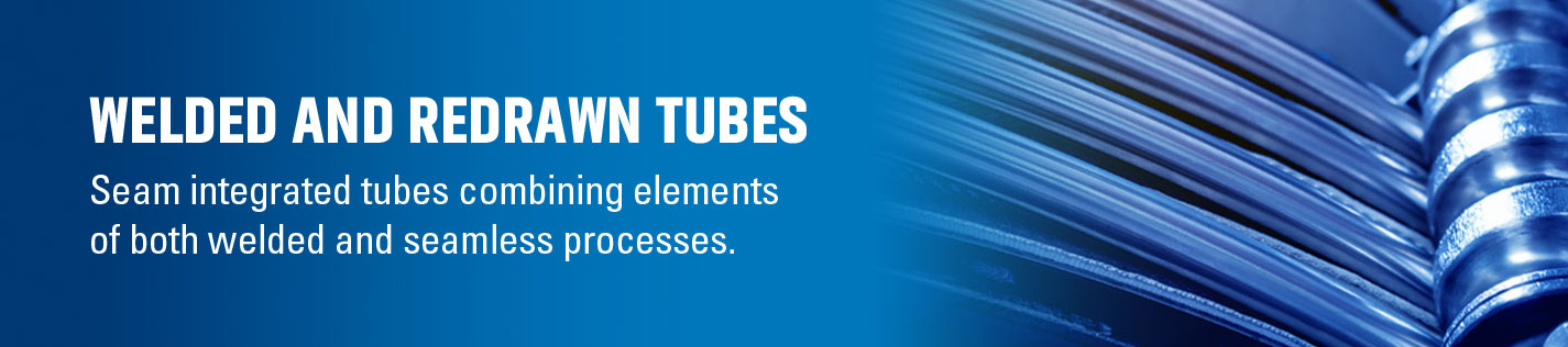 Seam integrated tubes are redrawn and have the unique attributes of both seamless and welded tubing